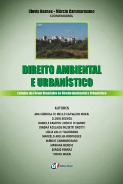 Livro Direito Ambiental e Urbanístico. Estudos do Fórum Brasileiro de Direito Ambiental e Urbanístico - Resumo, Resenha, PDF, etc.