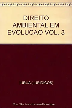 Livro Direito Ambiental em Evolução - Volume 3 - Resumo, Resenha, PDF, etc.