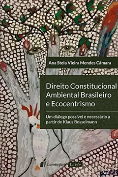 Livro Direito Constitucional Ambiental Brasileiro e Ecocentrismo - Resumo, Resenha, PDF, etc.