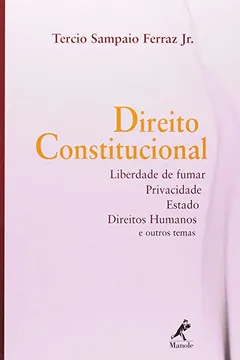 Livro Direito Constitucional. Liberdade de Fumar, Privacidade, Estado, Direitos Humanos e Outros Temas - Resumo, Resenha, PDF, etc.