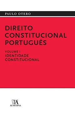 Livro Direito constitucional português: identidade constitucional (Volume 1) - Resumo, Resenha, PDF, etc.