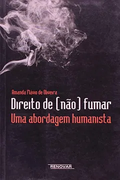Livro Direito de não Fumar. uma Abordagem Humanista - Resumo, Resenha, PDF, etc.