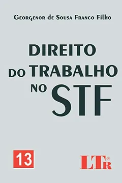 Livro Direito do Trabalho no STF. Nº 13 - Resumo, Resenha, PDF, etc.