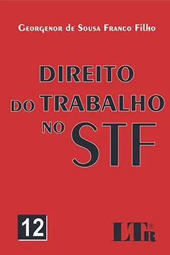 Livro Direito do Trabalho no STF -Número 12 - Resumo, Resenha, PDF, etc.