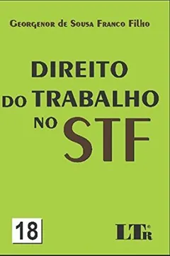Livro Direito do Trabalho no STF - Número 18 - Resumo, Resenha, PDF, etc.