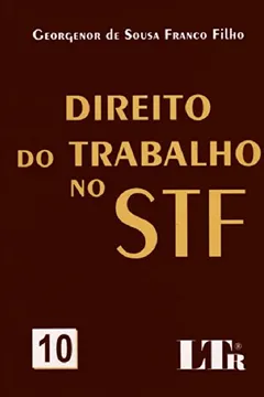 Livro Direito do Trabalho no STF - Volume 10 - Resumo, Resenha, PDF, etc.