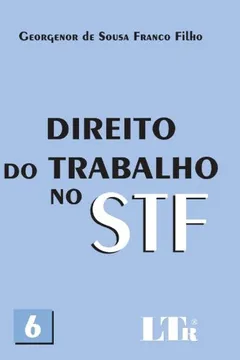 Livro Direito do Trabalho no STF - Volume 6 - Resumo, Resenha, PDF, etc.