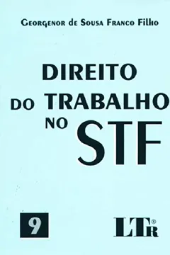 Livro Direito do Trabalho no STF - Volume 9 - Resumo, Resenha, PDF, etc.