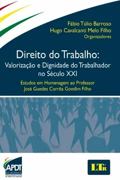 Livro Direito do Trabalho. Valorização e Dignidade do Trabalhador no Século XXI - Resumo, Resenha, PDF, etc.