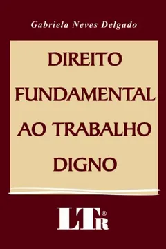 Livro Direito Fundamental ao Trabalho Digno - Resumo, Resenha, PDF, etc.