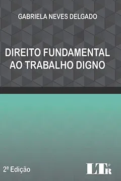 Livro Direito Fundamental ao Trabalho Digno - Volume 1 - Resumo, Resenha, PDF, etc.