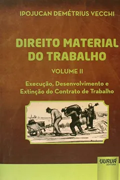 Livro Direito Material do Trabalho. Execução, Desenvolvimento e Extinção do Contrato de Trabalho - Volume 2 - Resumo, Resenha, PDF, etc.
