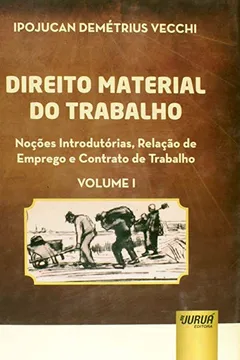 Livro Direito Material do Trabalho. Noções Introdutórias, Relação de Emprego e Contrato de Trabalho - Volume 1 - Resumo, Resenha, PDF, etc.