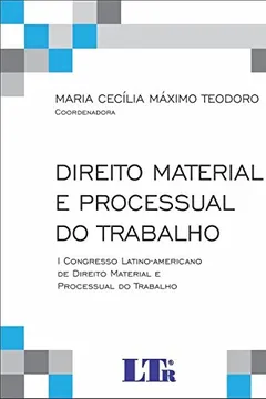 Livro Direito Material e Processual do Trabalho. I Congresso Latino-americano de Direito Material e Processual do Trabalho - Resumo, Resenha, PDF, etc.