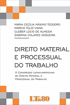 Livro Direito Material e Processual do Trabalho. III Congresso Latino-Americano de Direito Material e Processual do Trabalho - Resumo, Resenha, PDF, etc.
