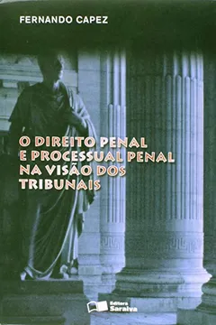 Livro Direito Penal E Processual Penal Na Visao Dos Tribunais - Resumo, Resenha, PDF, etc.