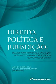 Livro Direito, Política e Jurisdição. Desafios Para Interpretação e Aplicação dos Direitos Fundamentais no Estado Democrático - Resumo, Resenha, PDF, etc.