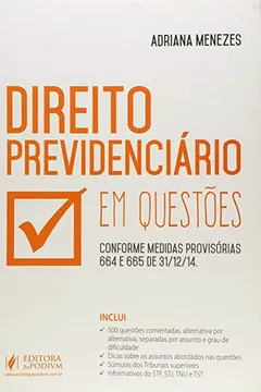 Livro Direito Previdenciario: Em Questoes - Conforme Medidas Provisorias 664 E 665 De 31-12-14 - Resumo, Resenha, PDF, etc.