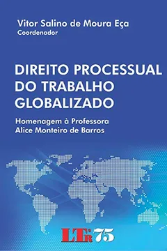 Capa do livro Direito Processual do Trabalho Globalizado. Homenagem a Professora Alice Monteiro de Barros