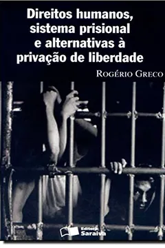 Livro Direitos Humanos, Sistema Prisional e Alternativas a Privação de Liberdade - Resumo, Resenha, PDF, etc.