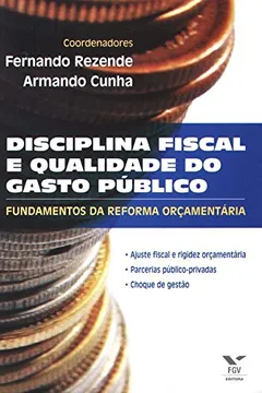 Livro Disciplina Fiscal e Qualidade do Gasto Público. Fundamentos da Reforma Orçamentária - Resumo, Resenha, PDF, etc.