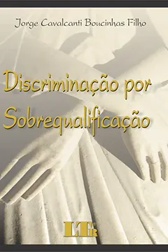 Livro Discriminação por Sobrequalificação - Resumo, Resenha, PDF, etc.