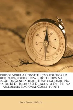 Livro Discursos Sobre a Constituicao Politica Da Republica Portugueza: Proferidos Na Discussao Da Generalidade E Especialidade, NAS Sessoes de 18 de Julho E - Resumo, Resenha, PDF, etc.