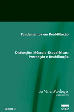 Livro Disfunções Músculo-esqueléticas: Prevenção E Reabilitação - Resumo, Resenha, PDF, etc.
