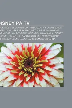 Livro Disney Pa TV: Duck Tales, Legenden Om Tarzan, Zack & Codys Ljuva Hotelliv, Musses Verkstad, Det Surrar Om Maggie, Hos Musse, Kim Pos - Resumo, Resenha, PDF, etc.