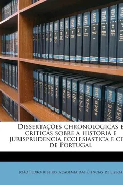 Livro Dissertacoes Chronologicas E Criticas Sobre a Historia E Jurisprudencia Ecclesiastica E Civil de Portugal - Resumo, Resenha, PDF, etc.