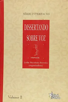 Livro Dissertando Sobre Voz - Volume 2. Série Interfaces - Resumo, Resenha, PDF, etc.