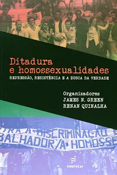 Livro Ditadura e Homossexualidades. Repressão, Resistência e a Busca da Verdade - Resumo, Resenha, PDF, etc.