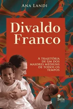 Livro Divaldo Franco. A Trajetória de Um dos Maiores Médiuns de Todos os Tempos - Resumo, Resenha, PDF, etc.