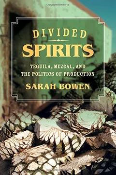 Livro Divided Spirits: Tequila, Mezcal, and the Politics of Production - Resumo, Resenha, PDF, etc.