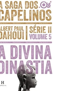 Livro Divina Dinastia. A Saga dos Capelinos - Volume 5. Série II - Resumo, Resenha, PDF, etc.