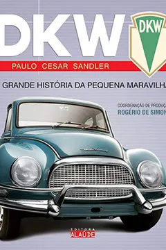 Livro DKW. A Grande História da Pequena Maravilha - Resumo, Resenha, PDF, etc.