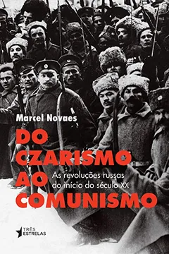 Livro Do Czarismo ao Comunismo. As Revoluções Russas do Início Século XX - Resumo, Resenha, PDF, etc.