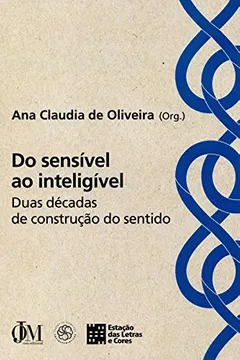 Livro Do Sensível ao Inteligível. Duas Décadas de Construção do Sentido - Resumo, Resenha, PDF, etc.