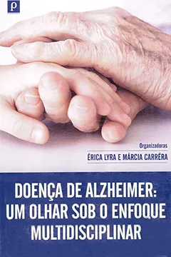 Livro Doença De Alzheimer Um Olhar Sob O Enfoque Multidisciplinar - Resumo, Resenha, PDF, etc.
