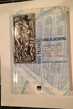 Livro Dois Palhaços e Uma Alcachofra. Uma Leitura do Romance a Ressureição de Adam Stein de Yoram Kaniuk - Resumo, Resenha, PDF, etc.