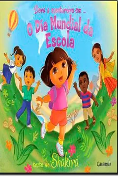 Livro Dora A Aventureira Em... O Dia Mundial Da Escola - Resumo, Resenha, PDF, etc.