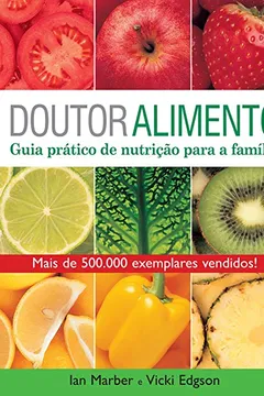 Livro Doutor Alimento. Guia Prático de Nutrição Para a Família - Resumo, Resenha, PDF, etc.