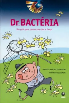 Livro Dr. Bactéria. Um Guia Para Passar Sua Vida A Limpo - Resumo, Resenha, PDF, etc.