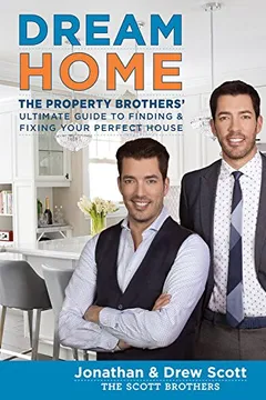 Livro Dream Home: The Property Brothers' Ultimate Guide to Finding & Fixing Your Perfect House - Resumo, Resenha, PDF, etc.