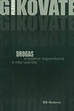 Livro Drogas. A Melhor Experiência E Não Usa-las - Resumo, Resenha, PDF, etc.