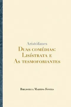 Livro Duas Comédias. Lisístrata e as Tesmoforiantes - Resumo, Resenha, PDF, etc.