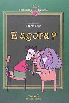 Livro E Agora? - Coleção Brincando na Rede - Resumo, Resenha, PDF, etc.