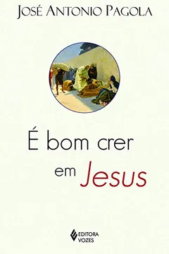 Livro É Bom Crer em Jesus - Resumo, Resenha, PDF, etc.