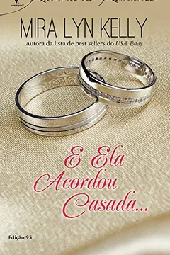Capa do livro E Ela Acordou Casada... - Coleção Harlequin Rainhas do Romance. Número 95