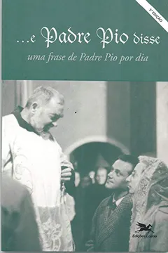 Livro E Padre Pio Disse - Resumo, Resenha, PDF, etc.